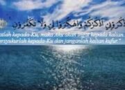 Azkuruni Azkurukum “Maka Ingatlah Aku, Niscaya Aku Ingat Kamu”