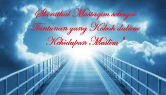 Makna Shirathal Mustaqim: Tuntutan yang Mengukuhkan dalam Al-Qur’an
