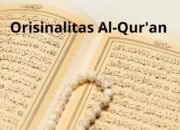 Jaminan Allah atas Orisinalitas Al-Qur’an: Menepis Anggapan Ayat yang Tercecer