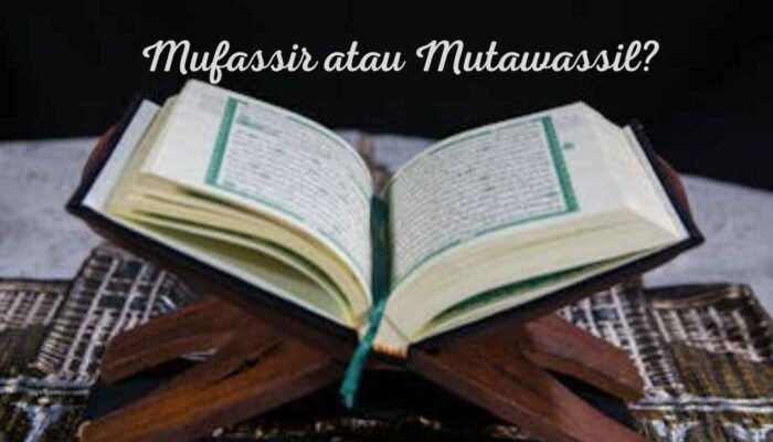 Mufassir atau Mutawassil? Dilema Interpretasi Al-Qur’an dalam Perspektif Filsafat