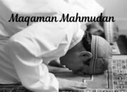 Maqaman Mahmudan: Antara Upaya Manusia dan Kehendak Allah