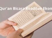 Al-Qur’an Bicara Keadilan Ekonomi: Pelajaran dari Konsep Fa-i
