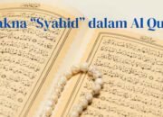 Makna ‘Syahid’ dalam Al-Qur’an: Menyoroti Kesaksian, Bukan Martir