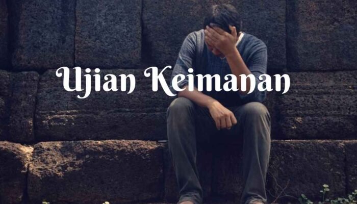 Ujian Keimanan: Jalan Menuju Ridha Tuhan