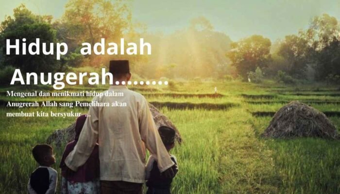 Hidup adalah Anugerah yang Tak Ternilai