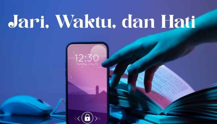 Jari, Waktu, dan Hati: Menjaga Kesalehan di Era Digital