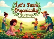 Ayo Bertani Organik! Bukan untuk Diri Sendiri, Tapi untuk Generasi Mendatang