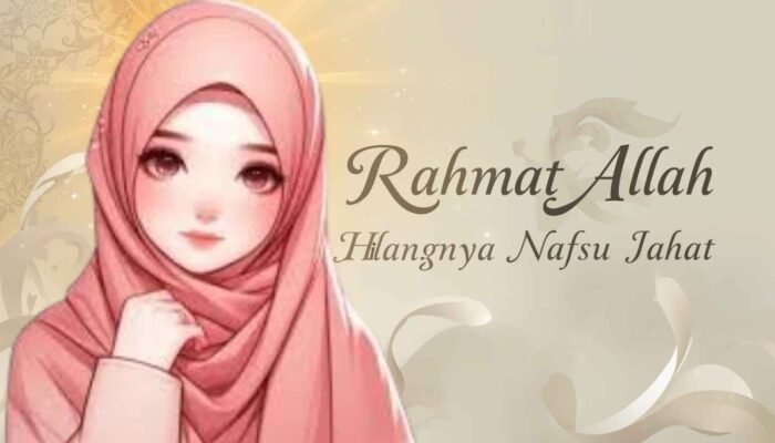 Rahmat Allah dan Hilangnya Nafsu Jahat