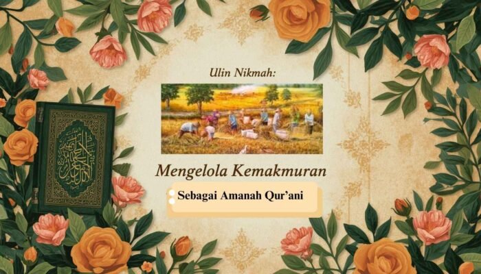 Ulin Nikmah: Mengelola Kemakmuran sebagai Amanah Qur’ani