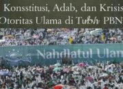 Konstitusi, Adab, dan Krisis Otoritas Ulama di Tubuh PBNU