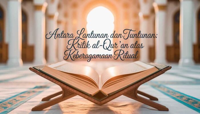 Antara Lantunan dan Tuntunan: Kritik Al-Qur’an atas Keberagamaan Ritual