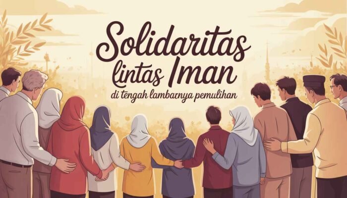 Solidaritas Lintas Iman di Tengah Lambannya Pemulihan