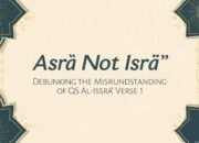 Asrā Bukan Isrā’: Membongkar Kesalahpahaman QS Al-Isrā’ Ayat 1