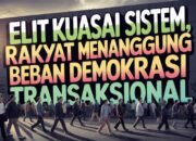 Elit Kuasai Sistem, Rakyat Menanggung Beban Demokrasi Transaksional