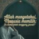 Allah Mengetahui, Manusia Memilih: Di Mana Letak Tanggung Jawab?