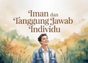 Al-Qur’an Menjelaskan Dirinya Sendiri (4): Iman dan Tanggung Jawab Individu