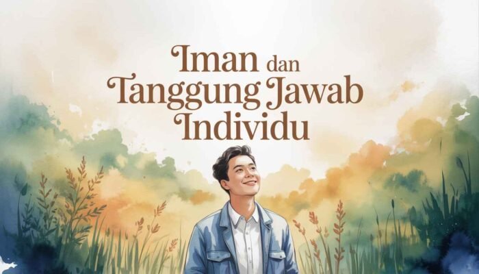 Al-Qur’an Menjelaskan Dirinya Sendiri (4): Iman dan Tanggung Jawab Individu