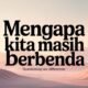 Mengapa Kita Masih Berbeda?