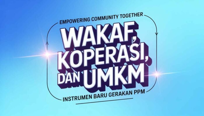 Wakaf, Koperasi, dan UMKM: Instrumen Baru Gerakan PPM