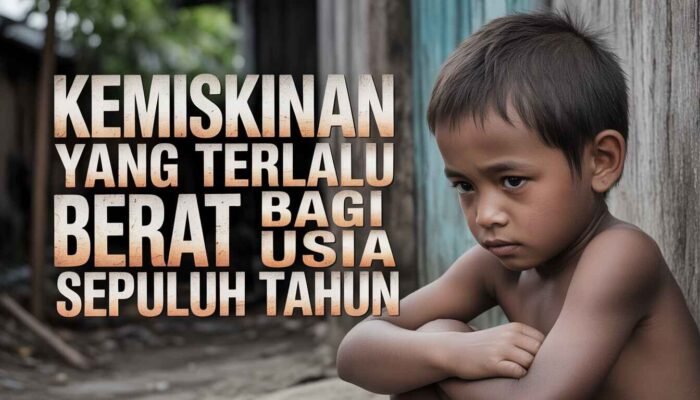 Kemiskinan yang Terlalu Berat bagi Usia Sepuluh Tahun