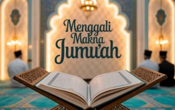Menggali Makna Jumu‘ah Melalui Jejak Kata J-M-‘ dalam Al-Qur’an