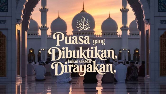 Puasa yang Dibuktikan, Bukan Sekadar Dirayakan: Kajian Syahida dalam Al-Qur’an