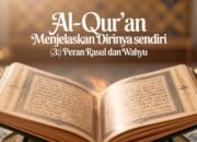 Al-Qur’an Menjelaskan Dirinya Sendiri (3): Peran Rasul dan Wahyu