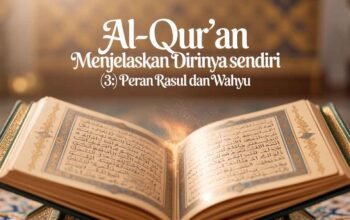 Al-Qur’an Menjelaskan Dirinya Sendiri (3): Peran Rasul dan Wahyu