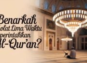 Benarkah Sholat Lima Waktu Diperintahkan Al-Qur’an?