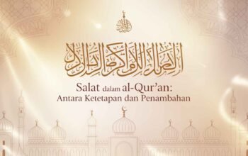 Salat dalam Al-Qur’an: Antara Ketetapan dan Penambahan