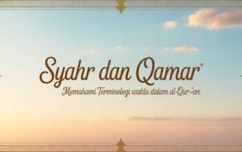Syahr dan Qamar: Memahami Terminologi Waktu dalam Al-Qur’an