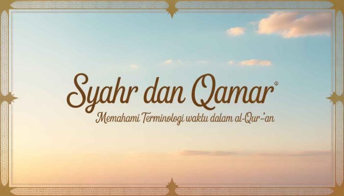 Syahr dan Qamar: Memahami Terminologi Waktu dalam Al-Qur’an