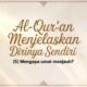 Al-Qur’an Menjelaskan Dirinya Sendiri (5): Mengapa Umat Menjauh?
