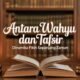 Antara Wahyu dan Tafsir: Dinamika Fikih Sepanjang Zaman