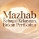 Mazhab sebagai Kekayaan, Bukan Pertikaian