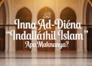 Inna ad-Dīna ‘Indallāhil Islām”: Apa Maknanya?