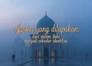 Agama yang Dilupakan: Dari Sistem Ilahi Menjadi Sekadar Identitas