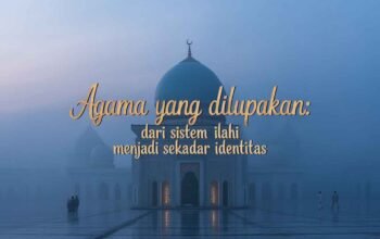 Agama yang Dilupakan: Dari Sistem Ilahi Menjadi Sekadar Identitas