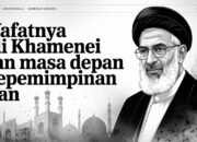 Wafatnya Ali Khamenei dan Masa Depan Kepemimpinan Iran