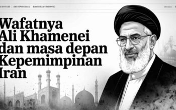 Wafatnya Ali Khamenei dan Masa Depan Kepemimpinan Iran