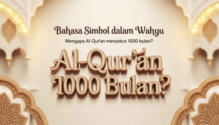Bahasa Simbol dalam Wahyu: Mengapa Al-Qur’an Menyebut 1000 Bulan?