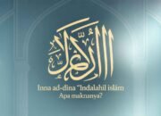 Inna ad-Dīna ‘Indallāhil Islām”: Apa Maknanya?
