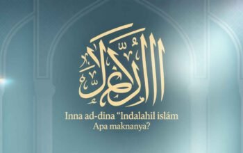 Inna ad-Dīna ‘Indallāhil Islām”: Apa Maknanya?