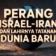 Perang Israel–Iran dan Lahirnya Tatanan Dunia Baru