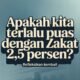 Apakah Kita Terlalu Puas dengan Zakat 2,5 Persen?