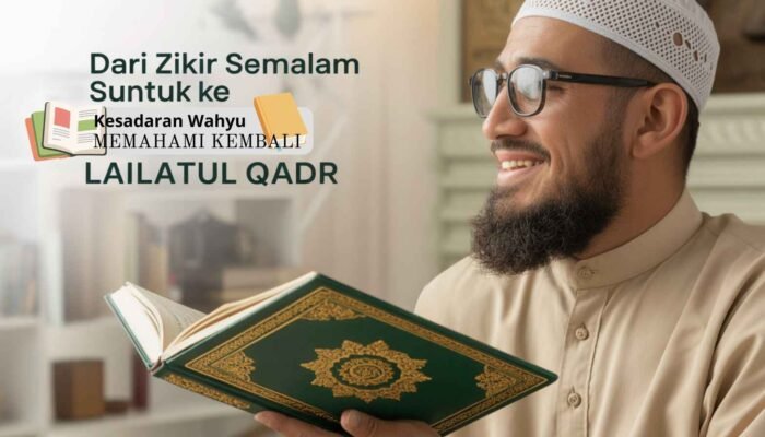 Dari Zikir Semalam Suntuk ke Kesadaran Wahyu: Memahami Kembali Lailatul Qadr