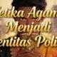 Ketika Agama Menjadi Identitas Politik