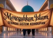 Meneguhkan Islam sebagai Sistem Kehidupan
