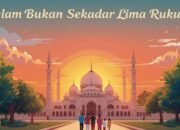 Islam Bukan Sekadar Lima Rukun