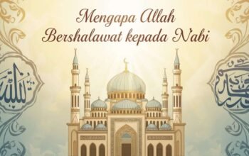 Mengapa Allah Bershalawat kepada Nabi?